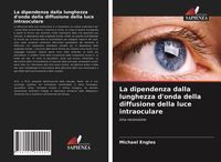 Produktbild: La dipendenza dalla lunghezza d'onda della diffusione della luce intraoculare