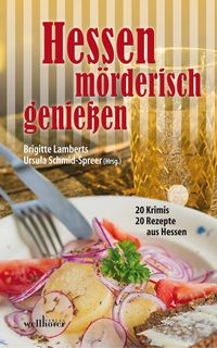 Produktbild: Hessen m&ouml;rderisch genie&szlig;en: 20 Krimis und 20 Rezepte aus Hessen