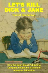 Produktbild: Let's Kill Dick and Jane: How the Open Court Publishing Company Fought the Culture of American Education