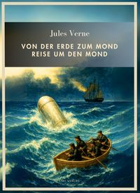 Produktbild: Jules Verne: Von der Erde zum Mond / Reise um den Mond. Vollst&auml;ndige Neuausgabe