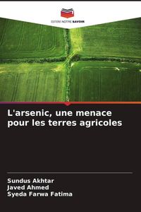 Produktbild: L'arsenic, une menace pour les terres agricoles