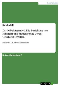 Produktbild: Das Nibelungenlied. Die Beziehung von M&auml;nnern und Frauen sowie deren Geschlechterrollen