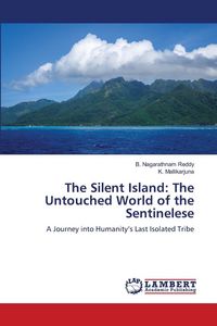 Produktbild: The Silent Island: The Untouched World of the Sentinelese