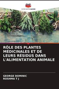 Produktbild: R&Ocirc;LE DES PLANTES M&Eacute;DICINALES ET DE LEURS R&Eacute;SIDUS DANS L'ALIMENTATION ANIMALE
