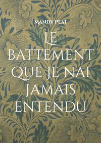 Produktbild: Le battement que je nai jamais entendu