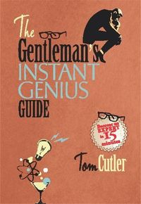 Produktbild: Cutler, T: The Gentleman's Instant Genius Guide