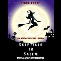 Produktbild: Skeptiker in Salem: Eine Folge des Verbrechens (Ein Hexen-Cosy-Krimi &ndash; Band 2)
