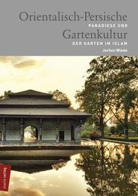 Bild vom Artikel Orientalisch-Persische Gartenkultur vom Autor Jochen Wiede