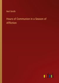 Produktbild: Hours of Communion in a Season of Affliction