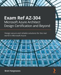 Produktbild: Exam Ref AZ-304 Microsoft Azure Architect Design Certification and Beyond