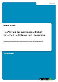 Produktbild: Das Wissen der Wissensgesellschaft zwischen Bedrohung und Innovation