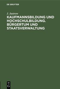 Produktbild: Kaufmannsbildung und Hochschulbildung. B&uuml;rgertum und Staatsverwaltung