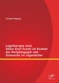Produktbild: Logotherapie nach Viktor Emil Frankl im Kontext der Heilp&auml;dagogik und Sinnsuche im Jugendalter