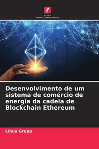 Produktbild: Desenvolvimento de um sistema de com&eacute;rcio de energia da cadeia de Blockchain Ethereum