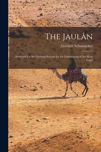 Produktbild: The Jaul&acirc;n: Surveyed for the German Society for the Exploration of the Holy Land