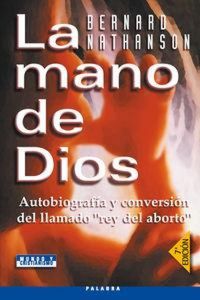 Produktbild: La mano de Dios : autobiograf&iacute;a y conversi&oacute;n del "Rey del Aborto"