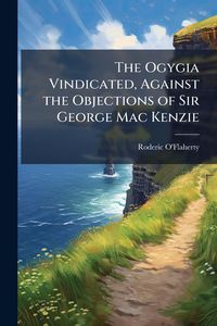 Produktbild: The Ogygia Vindicated, Against the Objections of Sir George Mac Kenzie
