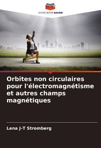 Produktbild: Orbites non circulaires pour l'&eacute;lectromagn&eacute;tisme et autres champs magn&eacute;tiques