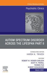 Produktbild: AUTISM SPECTRUM DISORDER ACROSS THE LIFESPAN Part II, An Issue of Psychiatric Clinics of North America