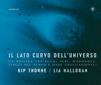 Produktbild: Il lato curvo dell'universo. Un'odissea tra buchi neri, wormhole, viaggi nel tempo e onde gravitazionali