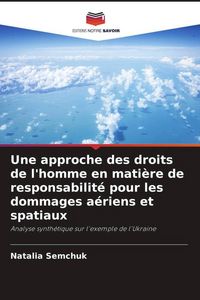 Produktbild: Une approche des droits de l'homme en mati&egrave;re de responsabilit&eacute; pour les dommages a&eacute;riens et spatiaux