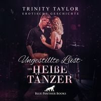 Produktbild: Ungestillte Lust - der hei&szlig;e T&auml;nzer / Erotische Geschichte