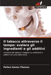 Produktbild: Il tabacco attraverso il tempo: svelare gli ingredienti e gli additivi