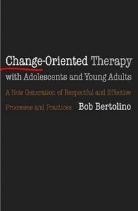 Produktbild: Change-Oriented Therapy with Adolescents and Young Adults: The Next Generation of Respectful Processes and Practices