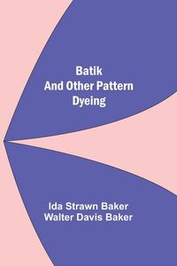 Produktbild: Batik And Other Pattern Dyeing