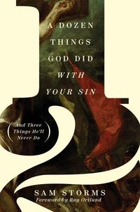 Produktbild: A Dozen Things God Did with Your Sin (and Three Things He'll Never Do)