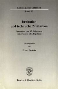 Bild vom Artikel Institution und technische Zivilisation. vom Autor Eckart Pankoke
