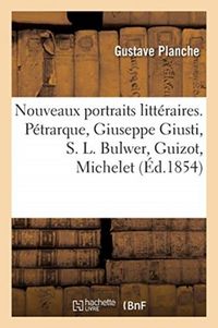 Produktbild: Nouveaux Portraits Litt&eacute;raires. P&eacute;trarque, Giuseppe Giusti, S. L. Bulwer, Guizot, Michelet