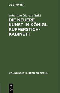 Produktbild: Die neuere Kunst im K&ouml;nigl. Kupferstichkabinett