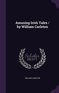 Produktbild: Amusing Irish Tales / by William Carleton