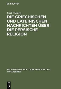 Produktbild: Die griechischen und lateinischen Nachrichten &uuml;ber die persische Religion