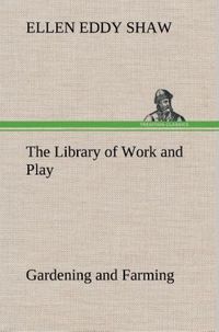 Produktbild: The Library of Work and Play: Gardening and Farming.
