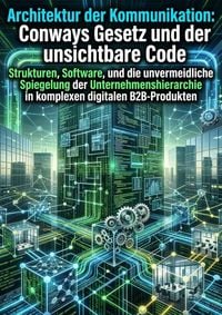 Produktbild: Architektur der Kommunikation: Conways Gesetz und der unsichtbare Code