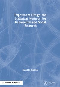Bild vom Artikel Experiment Design and Statistical Methods For Behavioural and Social Research vom Autor David R. Boniface