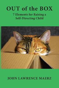 Produktbild: Out of the Box: 7 Elements for Raising a Self-Directing Child