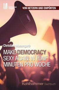 Produktbild: Make Democracy Sexy Again: In f&uuml;nf Minuten pro Woche