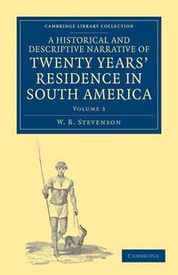 Produktbild: A Historical and Descriptive Narrative of Twenty Years' Residence in South America - Volume 3