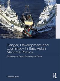 Produktbild: Danger, Development and Legitimacy in East Asian Maritime Politics