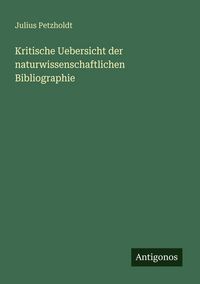 Produktbild: Kritische Uebersicht der naturwissenschaftlichen Bibliographie