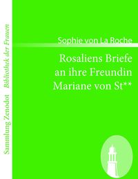 Bild vom Artikel Rosaliens Briefe an ihre Freundin Mariane von St** vom Autor Sophie La Roche