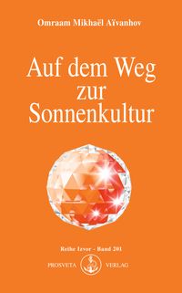 Bild vom Artikel Auf dem Weg zur Sonnenkultur vom Autor Omraam Mikhaël Aïvanhov