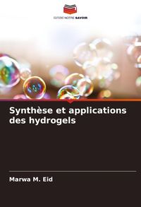 Produktbild: Synth&egrave;se et applications des hydrogels