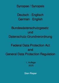 Produktbild: Synopse / Synopsis Deutsch - Englisch German - English Bundesdatenschutzgesetz und Datenschutz-Grundverordnung Federal Data Protection Act and General Data Protection Regulation