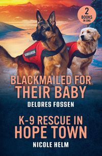 Produktbild: Blackmailed For Their Baby / K-9 Rescue In Hope Town