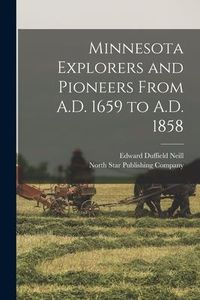 Produktbild: Minnesota Explorers and Pioneers From A.D. 1659 to A.D. 1858