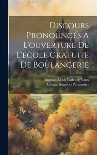 Produktbild: Discours Pronounc&eacute;s A L'ouverture De L'ecole Gratuite De Boulangerie